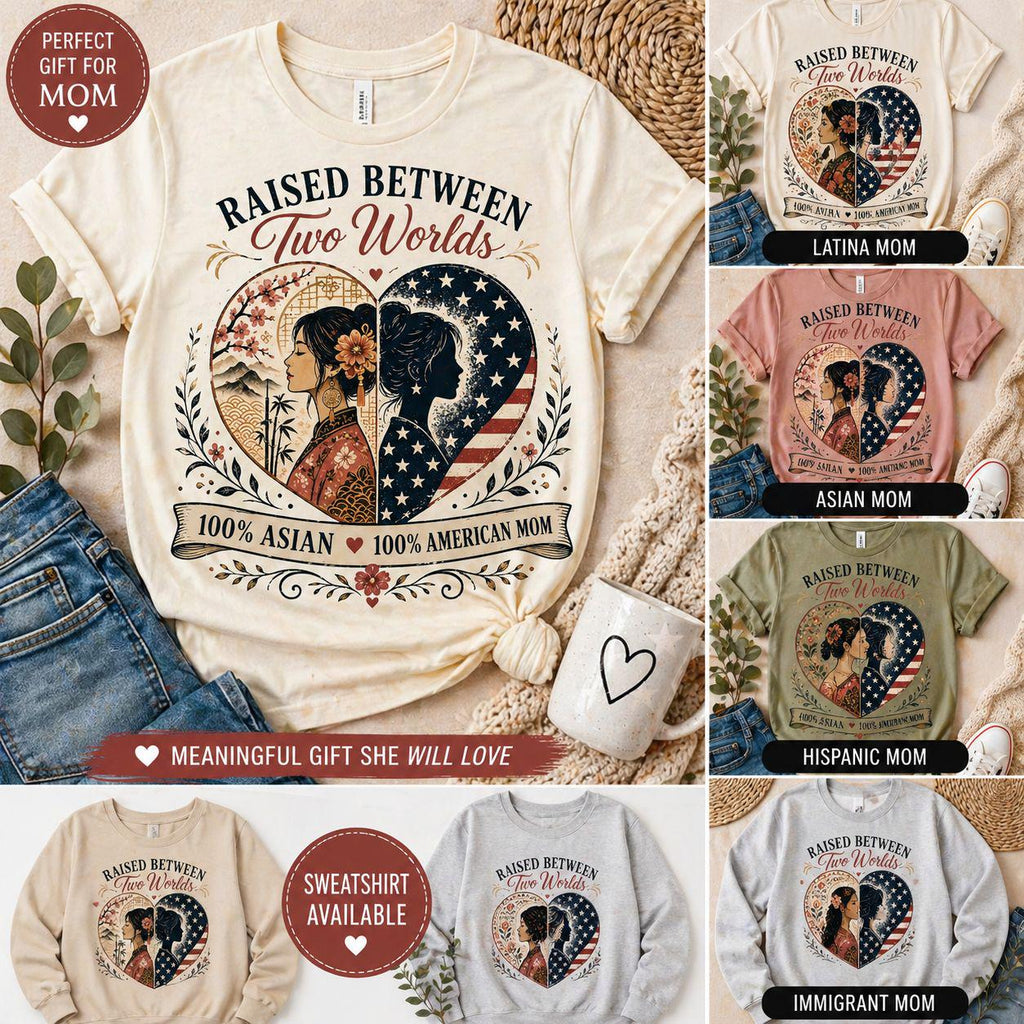Raised Between Two Worlds Shirt, Asian Latina Hispanic Immigrant Mom Sweatshirt