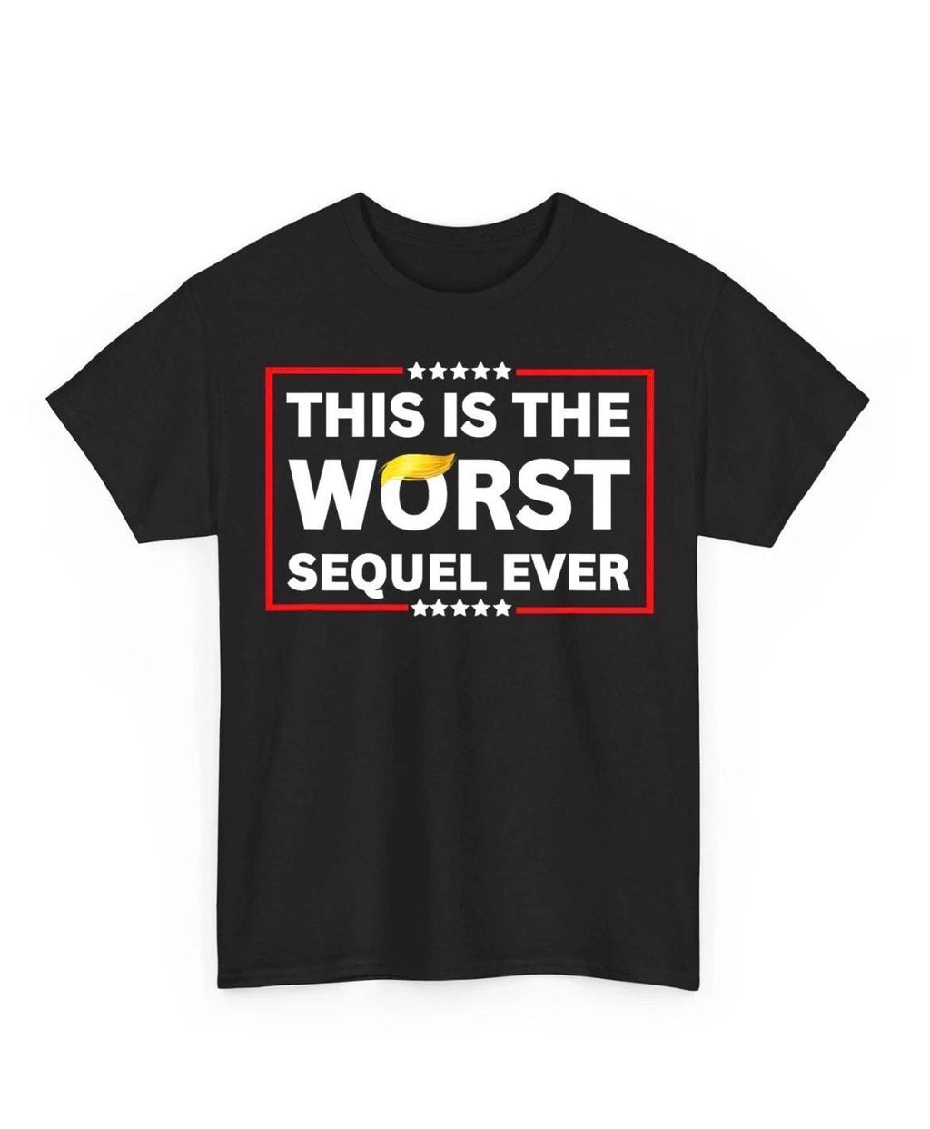 Worst Sequel Ever Political Satire Tee, Funny Statement Apparel