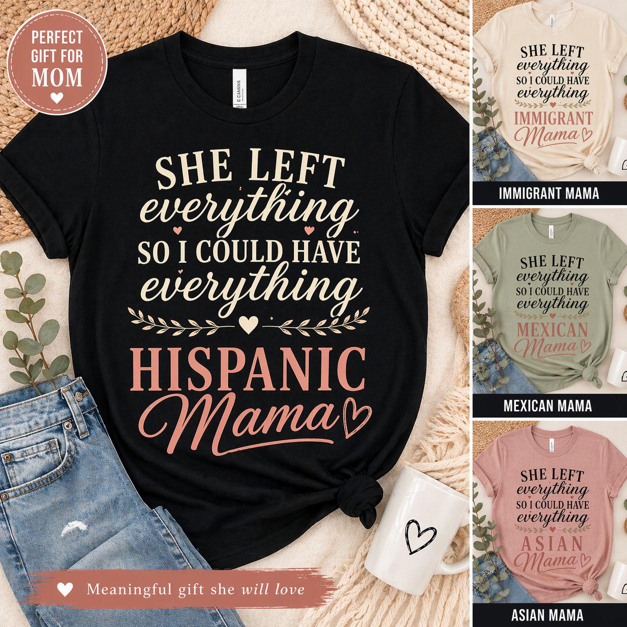 Hispanic Mama Sweatshirt, She Left Everything So I Could Have Everything, Mother's Day Gift