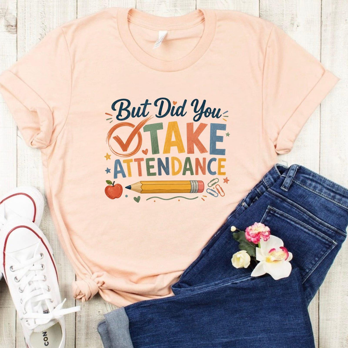 Teacher Shirt, But Did You Take Attendance?, Classroom Humor Tee, Back to School Outfit