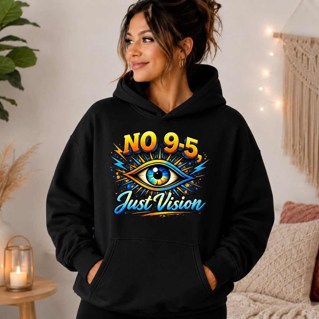 No 9-5 Just Vision Eye Graphic Hoodie, Motivational Streetwear Pullover